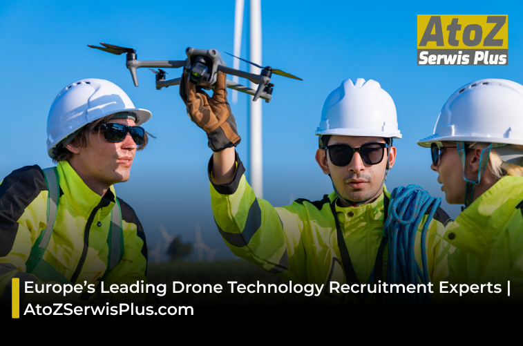 Europe’s Leading Drone Technology Recruitment Experts | AtoZSerwisPlus.com
