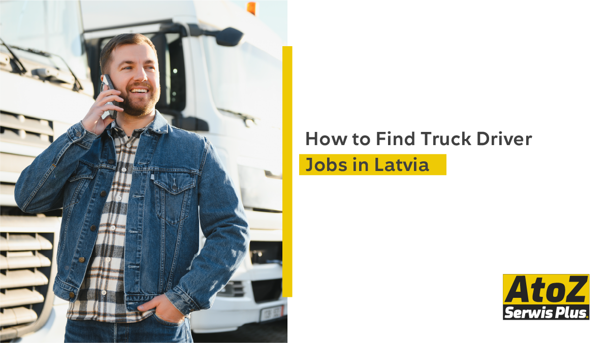 how-to-find-truck-driver-jobs-in-latvia how-to-find-truck-driver-jobs-in-latvia