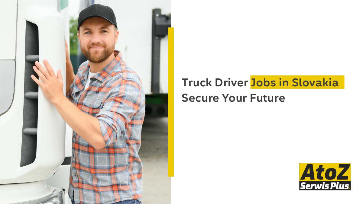 truck-driver-jobs-in-slovakia-secure-your-future