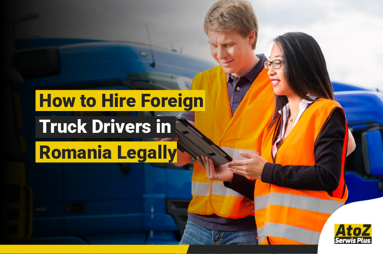 Foreign truck driver recruitment and legal hiring in Romania