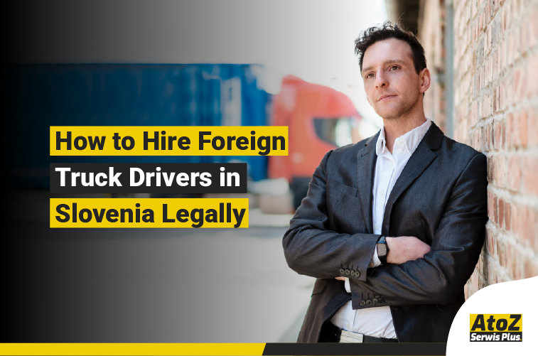 Foreign truck driver recruitment and legal hiring in Slovenia
