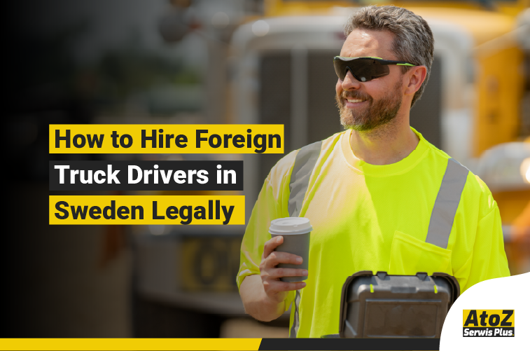 Foreign truck driver recruitment and legal hiring in Sweden