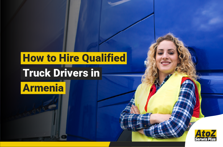 Qualified truck driver recruitment in Armenia