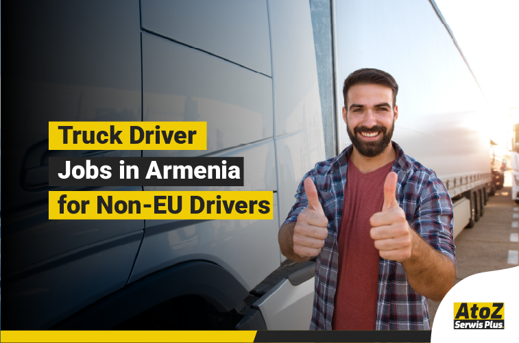 Truck driver jobs in Armenia for non-EU drivers