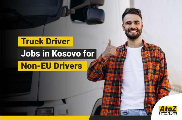 Truck driver jobs in Kosovo for non-EU drivers
