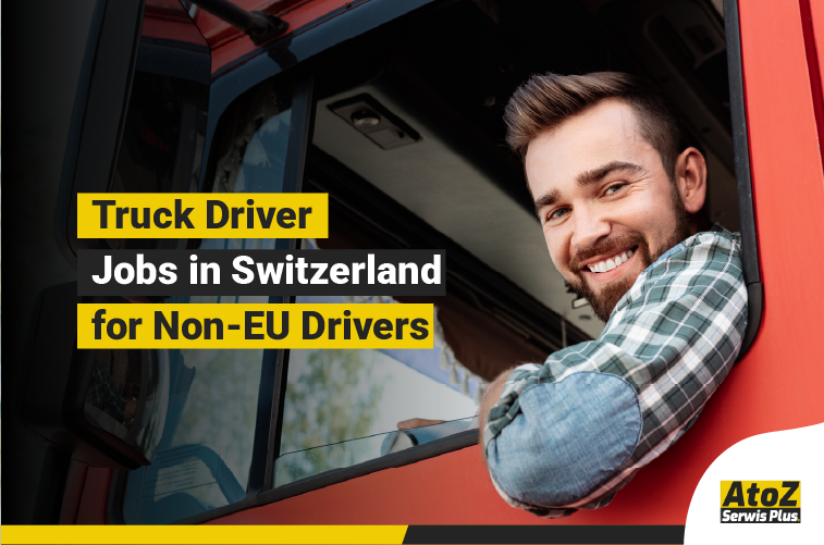 Truck driver jobs in Switzerland for non-EU drivers