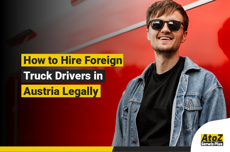 Foreign truck driver recruitment and legal hiring in Austria