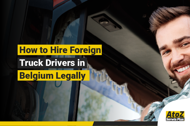 Foreign truck driver recruitment and legal hiring in Belgium