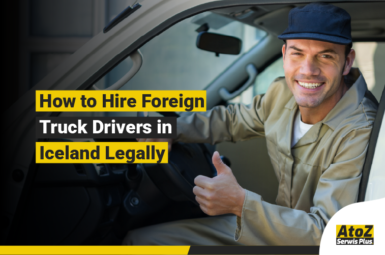 Foreign truck driver recruitment and legal hiring in Iceland