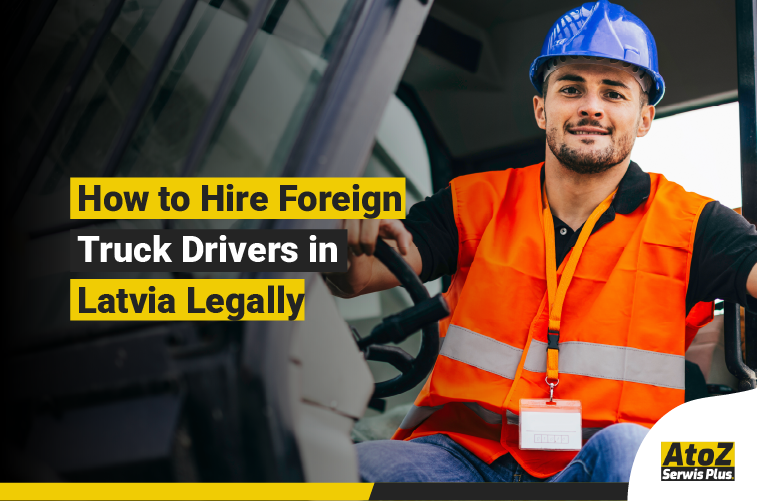 Foreign truck driver recruitment and legal hiring in Latvia