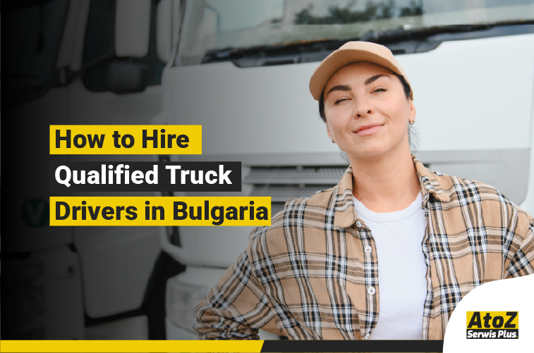 Qualified truck driver recruitment in Bulgaria