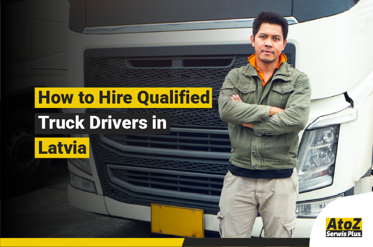 Qualified truck driver recruitment in Latvia