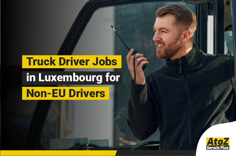 Truck driver jobs in Luxembourg for non-EU drivers