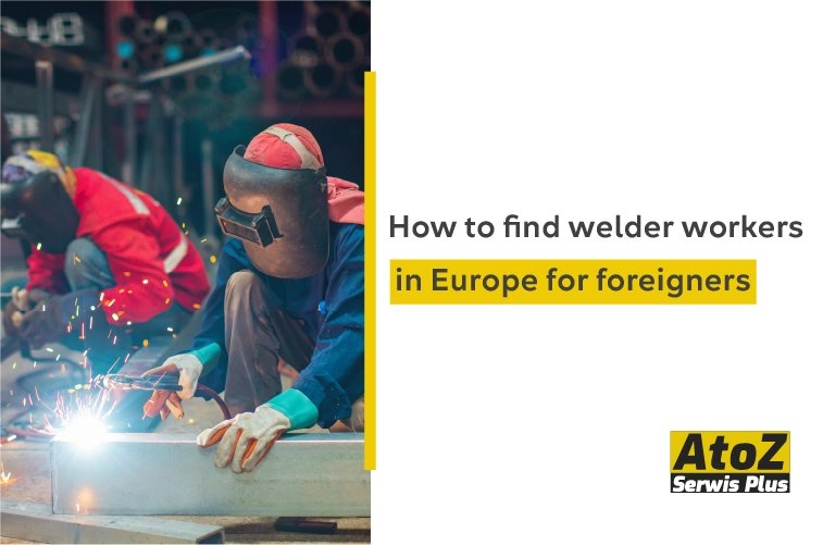 how-to-find-welder-workers-in-europe-for-foreigners.jpg